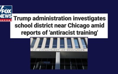 Fox News: Trump administration investigates school district near Chicago amid reports of ‘antiracist training’