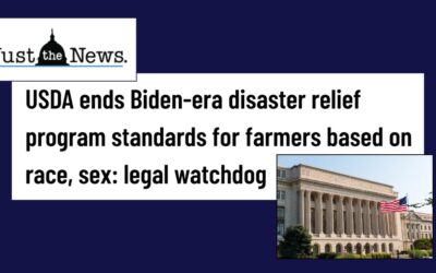 Just the News: USDA ends Biden-era disaster relief program standards for farmers based on race, sex: legal watchdog