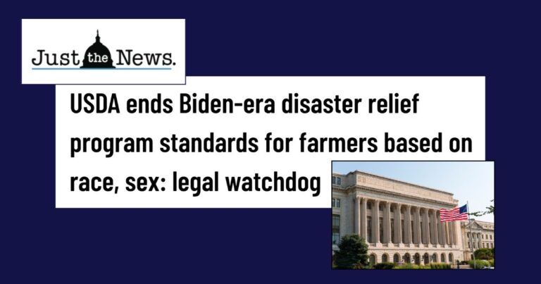 Just the News: USDA ends Biden-era disaster relief program standards for farmers based on race, sex: legal watchdog
