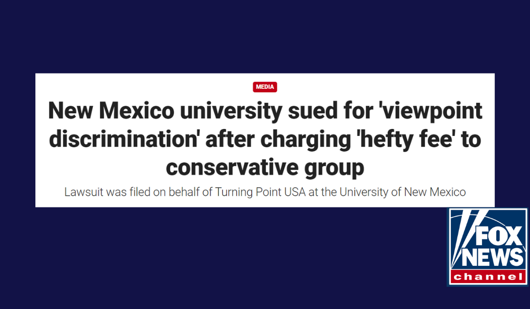 Fox News: New Mexico university sued for ‘viewpoint discrimination’ after charging ‘hefty fee’ to conservative group